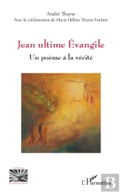 Jean Ultime Évangile : Un Poème À La Vérité