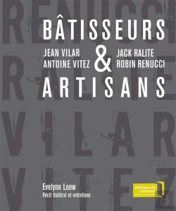Bertrand.pt - Jean Vilar Et Antoine Vitez, Jack Ralite Et Robin Renucci, Batisseurs Et Artisans
