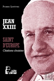 Jean Xxiii : Saint D'Europe ; L5072 ; Citations Choisies