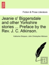 Jeanie O' Biggersdale And Other Yorkshir