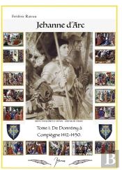 Jeanne D'Arc - De Domremy A Compiegne