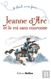 Jeanne D'Arc Et Le Roi Sans Couronne