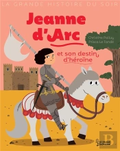 Jeanne D'Arc Et Son Destin D'Heroine
