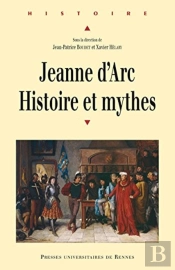 Jeanne D'Arc : Histoire Et Mythe