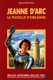Jeanne D'Arc ; La Pucelle D'Orléans
