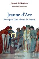 Jeanne D'Arc : Pourquoi Dieu Choisit La France