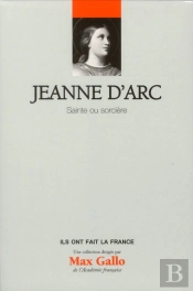Jeanne D'Arc, Sainte Ou Sorciere