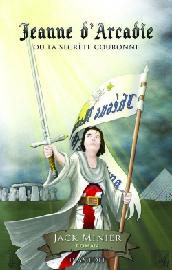 Bertrand.pt - Jeanne D'Arcadie Ou La Secrète Couronne ; Thriller Historique Jeanne D'Arc, Templiers, Ordre De Sion