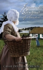 Jeanne Dugas Of Acadia, A Novel
