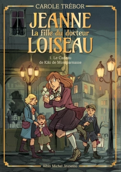 Bertrand.pt - Jeanne, La Fille Du Docteur Loiseau Tome 1 : Le Cadeau De Kiki De Montparnasse