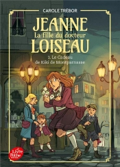 Jeanne, La Fille Du Docteur Loiseau Tome 1 : Le Cadeau De Kiki De Montparnasse