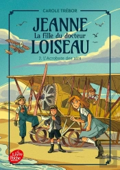 Jeanne, La Fille Du Docteur Loiseau Tome 2 : L'Acrobate Des Airs