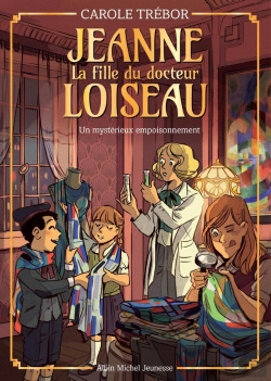 Bertrand.pt - Jeanne, La Fille Du Docteur Loiseau Tome 4 : Un Mystérieux Empoisonnement