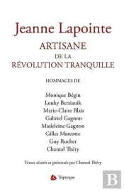 Jeanne Lapointe : Artisane De La Revolution Tranquille