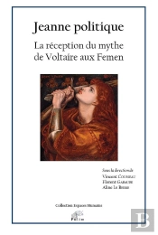 Jeanne Politique : La Réception Du Mythe De Voltaire Aux Femen
