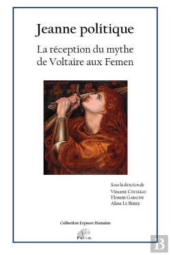 Bertrand.pt - Jeanne Politique : La Réception Du Mythe De Voltaire Aux Femen