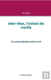 Jeber Jesus L Animal Des Crucifix - Un Curieux Batracien Poivre Et