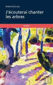 J'Écouterai Chanter Les Arbres