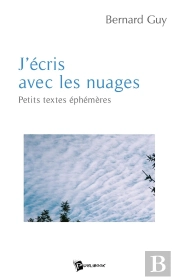J'Écris Avec Les Nuages : Petits Textes Éphémères