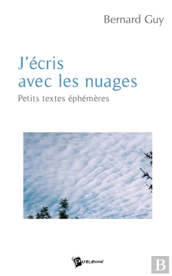 Bertrand.pt - J'Écris Avec Les Nuages : Petits Textes Éphémères