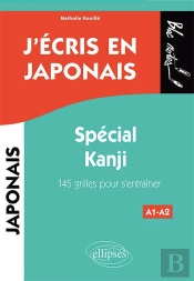 J'Écris En Japonais ; A1>A2 ; Spécial Kanji ; 145 Grilles Pour S'Entraîner
