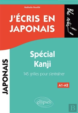 Bertrand.pt - J'Écris En Japonais ; A1>A2 ; Spécial Kanji ; 145 Grilles Pour S'Entraîner