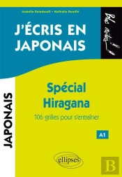 J'Écris En Japonais ; Spécial Hiragana ; A1 ; 106 Grilles Pour S'Entraîner