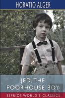 Jed, The Poorhouse Boy (Esprios Classics)