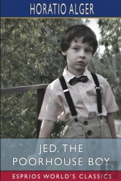 Jed, The Poorhouse Boy (Esprios Classics)