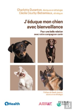 Bertrand.pt - J'Eduque Mon Chien Avec Bienveillance - Pour Une Belle Relation Avec Votre Compagnon Canin - Illustr