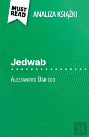 Jedwab Ksiazka Alessandro Baricco (Analiza Ksiazki) : Pelna Analiza I Szczególowe Podsumowanie Pracy
