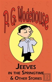 Jeeves In The Springtime & Other Stories - From The Manor Wodehouse Collection,
