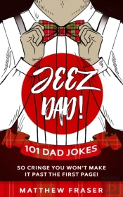 Jeez Dad! 101 Dad Jokes So Cringe You Wo