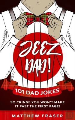 Bertrand.pt - Jeez Dad! 101 Dad Jokes So Cringe You Wo
