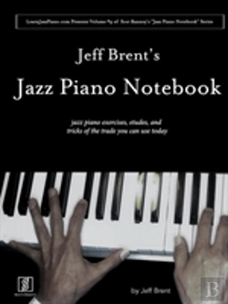 Bertrand.pt - Jeff Brent'S Jazz Piano Notebook - Volume 4 Of Scot Ranney'S Jazz Piano Notebook Series