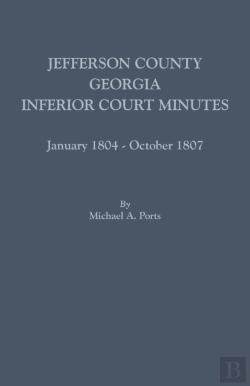 Bertrand.pt - Jefferson County, Georgia, Inferior Court Minutes, January 1804-October 1807