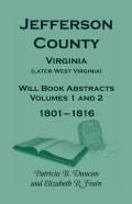 Jefferson County, Virginia (Later West Virginia), Will Book Abstracts, Volumes 1 And 2, 1801-1816