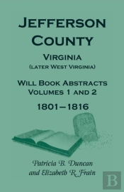 Jefferson County, Virginia (Later West Virginia), Will Book Abstracts, Volumes 1 And 2, 1801-1816
