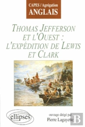 Jefferson Et L'Ouest : L'Expédition De Lewis Et Clark