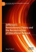Jeffersonâ€™S Revolutionary Theory And The Reconstruction Of Educational Purpose