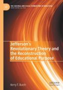 Jeffersonâ€™S Revolutionary Theory And The Reconstruction Of Educational Purpose