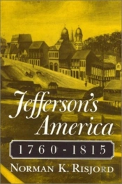 Jefferson'S America, 1760-1815