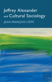 Jeffrey Alexander And Cultural Sociology