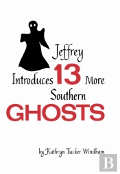 Jeffrey Introduces Thirteen More Southern Ghosts