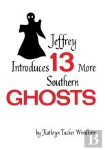 Jeffrey Introduces Thirteen More Southern Ghosts