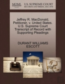 Bertrand.pt - Jeffrey R. Macdonald, Petitioner, V. United States. U.S. Supreme Court Transcript Of Record With Supporting Pleadings