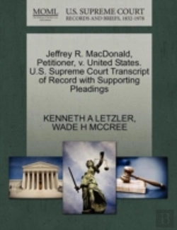 Bertrand.pt - Jeffrey R. Macdonald, Petitioner, V. United States. U.S. Supreme Court Transcript Of Record With Supporting Pleadings
