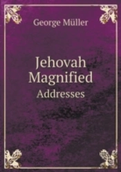 Jehovah Magnified Addresses