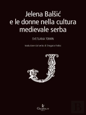 Jelena Bal¨Ic E Le Donne Nella Cultura Medievale Serba