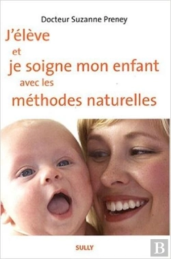 Bertrand.pt - J'Éleve Et Je Soigne Mon Enfant Avec Les Méthodes Naturelles